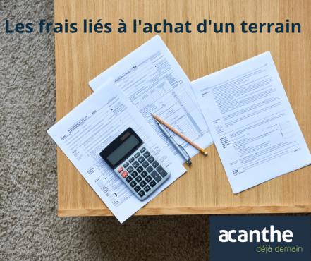 Les Frais Liés à L'achat D'un Terrain- Acanthe