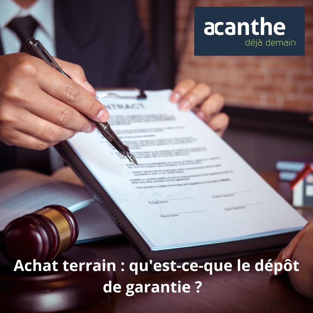 Achat terrain : dépôt de garantie - Acanthe