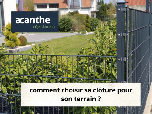 Comment clôturer son terrain - Acanthe terrain