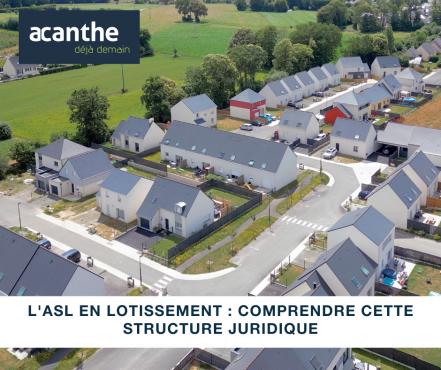 L'ASL en Lotissement : Comprendre cette Structure Juridique - Acanthe terrains